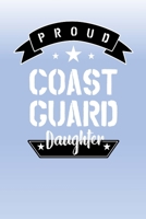 Proud Coast Guard Daughter: Letters to My Daughter Lined Journal - Keepsake Notebook for Dads, Step-Dads, GrandDads to record the different stages of their girls life as she grows 170026107X Book Cover