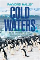 Cold Waters: My Ship Adventures in the Arctic, Antarctica, and North Atlantic 1543466532 Book Cover
