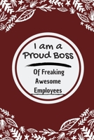 I Am a Proud Boss of Freaking Awesome Employees.: 100 pages 6*9 Blank Lined Notebook Snarky Sarcastic Gag Gift for Women and Men/Notebook Quotes/ Notebook lined paper/ Notebook hardcover/ 1676458824 Book Cover