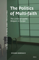 The Politics of Multifaith: The Limits of Legible Religion in Europe (Political and Public Theologies) 9004714359 Book Cover