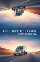 Truckin' to Please 1608642089 Book Cover