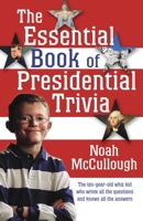 The Essential Book of Presidential Trivia 1400064821 Book Cover