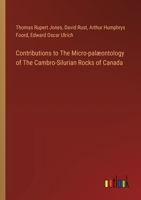 Contributions to The Micro-palæontology of The Cambro-Silurian Rocks of Canada 3385307864 Book Cover