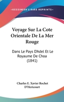 Voyage sur le côte orientale de la mer Rouge, dans le pays d'Adel et le royaume de Choa 1168140439 Book Cover