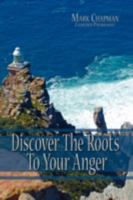 Discover the Roots to Your Anger 1434388085 Book Cover