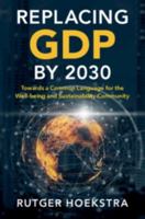 Replacing Gdp by 2030: Towards a Common Language for the Well-Being and Sustainability Community 1108739873 Book Cover