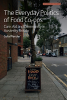 The Everyday Politics of Food Co-Ops: Care, Aid and Community in Austerity Britain (Anthropology of Europe) 1805399810 Book Cover