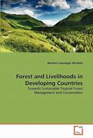 Forest and Livelihoods in Developing Countries: Towards Sustainable Tropical Forest Management and Conservation 363935611X Book Cover