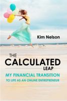 The Calculated Leap: My Financial Transition to Life as an Online Entrepreneur 1966735006 Book Cover