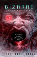 Bizarre: Troubling Tales 1977977618 Book Cover