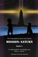 Intergalactic Boys Club: Mission Saturn 0997313536 Book Cover