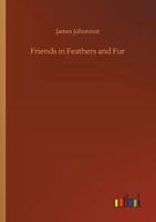 Friends In Feathers And Fur, And Other Neighbors, For Young Folks 1515160068 Book Cover