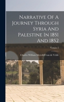 Narrative Of A Journey Through Syria And Palestine In 1851 And 1852; Volume 2 1017776253 Book Cover