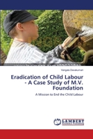 Eradication of Child Labour - A Case Study of M.V. Foundation: A Mission to End the Child Labour 3659197165 Book Cover