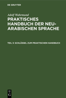 Schl�ssel Zum Praktischen Handbuch: Aus: Praktisches Handbuch Der Neu-Arabischen Sprache, III. Theil 3111242005 Book Cover