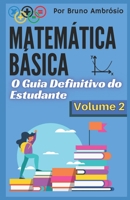 Matemática Básica: O Guia Definitivo do Estudante / Volume 2 B08XFMC2JQ Book Cover