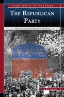 The Republican Party: The Story of the Grand Old Party (Snapshots in History) (Snapshots in History) 0756524490 Book Cover