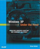 Windows XP Under the Hood: Hardcore Windows Scripting and Command Line Power 0789727331 Book Cover