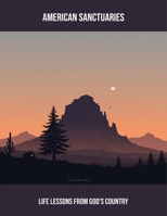 American Sanctuaries: Life Lessons From God'S Country B0FPBMRKTH Book Cover