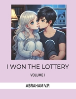 I WON THE LOTTERY: He wins the lottery, She loses everything... An unexpected marriage will change their lives forever. B0DWGPKB9B Book Cover