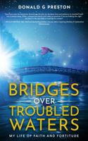 Bridges Over Troubled Waters: My Life of Faith and Fortitude 1961650290 Book Cover