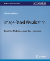 Image-Based Visualization: Interactive Multidimensional Data Exploration 1627057587 Book Cover