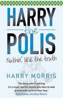 Harry the Polis: Nuthin' Like the Truth 1845021207 Book Cover