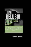 JIM BELUSHI THE UNTOLD STORY: From Chicago’s Streets to Hollywood’s Spotlight — The Journey of a Relentless Spirit B0FDF4VBTP Book Cover