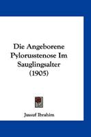 Die Angeborene Pylorusstenose Im Sauglingsalter (1905) 1168361591 Book Cover