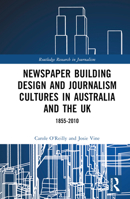 Newspaper Building Design and Journalism Cultures in Australia and the UK: 1855–2010 1032353112 Book Cover