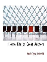 Home life of great authors, 1547276908 Book Cover