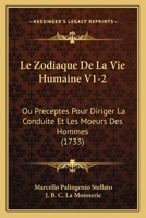Le Zodiaque De La Vie Humaine V1-2: Ou Preceptes Pour Diriger La Conduite Et Les Moeurs Des Hommes (1733) 1166062929 Book Cover