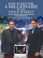 How to Become a Millionaire in the Stock Market: The Most Powerful Step by Step Guide About the Stock Market Ever 0976638703 Book Cover