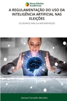 A Regulamentação Do USO Da Inteligência Artificial NAS Eleições (Portuguese Edition) 6209415024 Book Cover