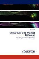 Derivatives and Market Behavior: Volatility and Information Flow 3847342851 Book Cover