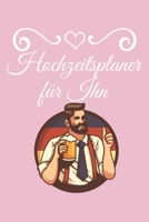 Hochzeitsplaner für Ihn: Hochzeitsplaner für die Hochzeitsplanung/Hochzeitsvorbereitung. 120 Seiten. Hochzeitsfeier planen organisieren. Mit Checklisten. (German Edition) 1672430127 Book Cover