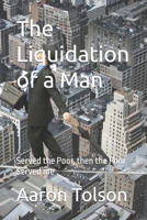 The Liquidation of a Man: Served the Poor, then the Poor Served me B0GX59G8H7 Book Cover