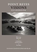 Point Reyes Visions Guidebook: Where To Go, What To Do, In Point Reyes National Seashore & Its Environs 0967152720 Book Cover