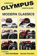 Olympus Modern Classics: Complete User's Guide : Om-1, Om-10, Om-2 Spot Program, Om-2, Om-3/Om-4, Om-40 (Hove Modern Classics Series) 0906447909 Book Cover