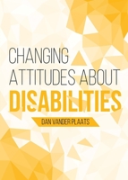 Changing Attitudes About Disability: How to See People with Disabilities as our Co-laborers in God's Redemption Plan 1940567238 Book Cover