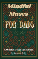 Mindful Muses For Dads: A Mindful Muses Series Book (Mindful Muses Colouring Series) 1917968086 Book Cover