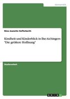 Kindheit und Kinderblick in Ilse Aichingers Die gr��ere Hoffnung 365635877X Book Cover