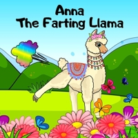 Anna The Farting Llama: A Rhyming, Read Aloud Story For Kids About Farting and Friendship B094QKXL61 Book Cover