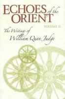 Echoes of the Orient: The Writings of William Quan Judge, Vol. II 1557001960 Book Cover