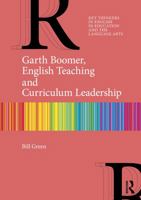 Garth Boomer, English Teaching and Curriculum Leadership (Key Thinkers in English in Education and the Language Arts) 1032449926 Book Cover