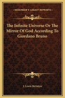 The Infinite Universe or the Mirror of God According to Giordano Bruno 1417990333 Book Cover