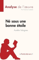 Né sous une bonne étoile d'Aurélie Valognes (Analyse de l'œuvre): Résumé complet et analyse détaillée de l'oeuvre (Fiche de lecture) (French Edition) 2808024029 Book Cover