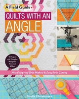 Quilts with an Angle: New Foolproof Grid Method & Easy Strip Cutting; 15 Projects with Triangles, Hexagons, Diamonds & More 1617456411 Book Cover