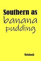 Southern As Banana Pudding Notebook: Funny Southern Sayings Notebook. A 6x9, 120 Page, Lined Notebook. 1700731998 Book Cover