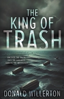The King of Trash: A Contemporary Thriller Novel 1685494358 Book Cover